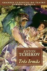 Publicação de As três irmãs, de Anton Tchekhov, na Rússia.