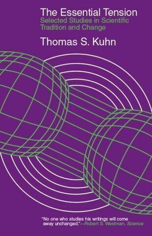 The Essential Tension. Selected Studies in Scientific Tradition and Change