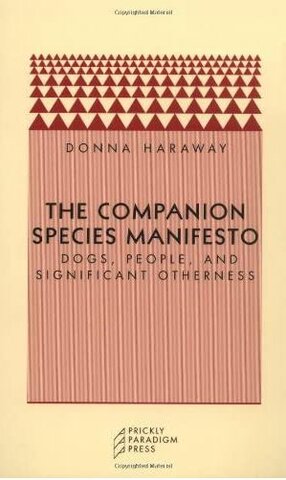 The Companion Species Manifesto: Dogs, People, and Significant Otherness.