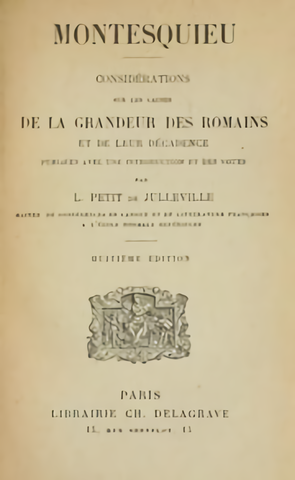 Montesquieu wrote the Considérations sur les causes de la grandeur des Romains et de leur décadence