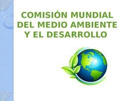 Creación de la Comisión Mundial del Medio Ambiente y Desarrollo