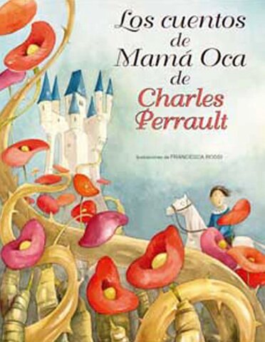 Charles Perrault - recopilador - “Los cuentos de mamá Oca”