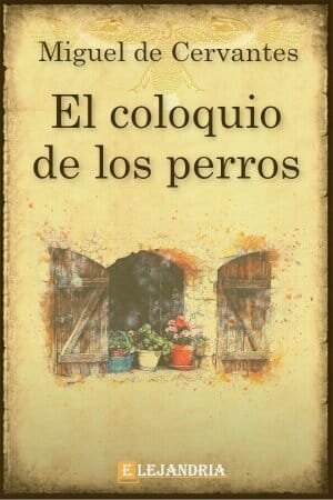 "El Coloquio de los Perros" de Miguel de Cervantes