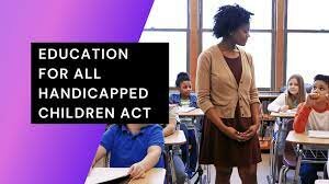 Education for all Handicapped Children Act