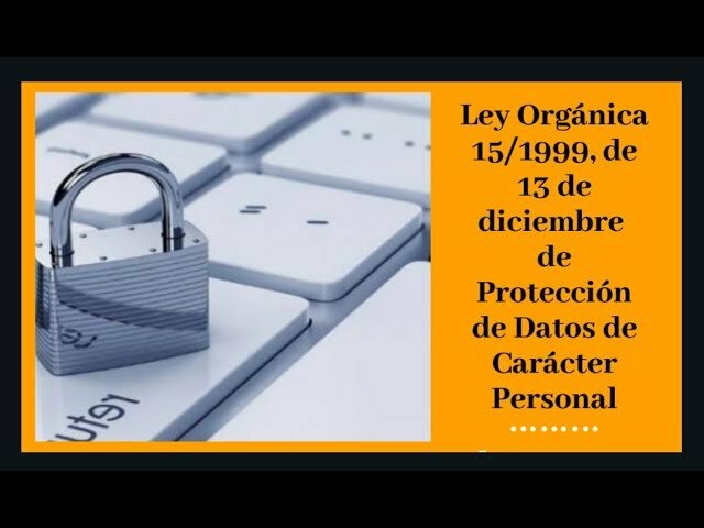 La ley Orgánica 15/1999 – España