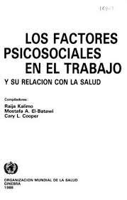 Los factores psicosociales en el trabajo y su relación con la salud editado por la OMS y coordinado por Kalimo, El-Batawi y Cooper.