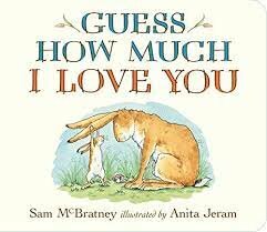 Guess how much I love you by Sam Mcbratney