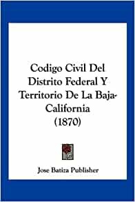 El Código Civil para el Distrito Federal y Territorios de Tepic y Baja California