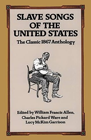 Slave Songs of the United States Published