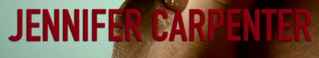 Jennifer Carpenter appears at 21 seconds