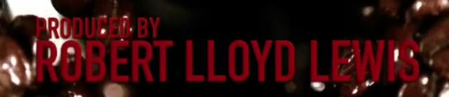 Produced by Robert Lloyd Lewis Appears at 53 seconds