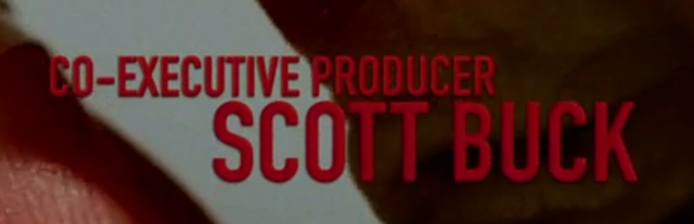 Co executive producer Scott buck appears at 1.12