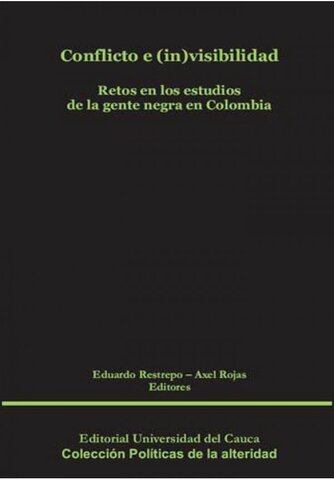 Publicación del Libro: Conflicto e (in)visibilidad Retos en los estudios de la gente negra en Colombia