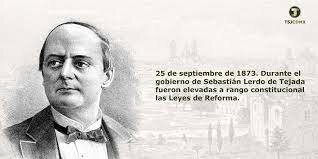 Durante la presidencia de Sebastián Lerdo de Tejada, se incorporaron a la Constitución las Leyes de Reforma, por una ley emitida el 25 de septiembre de 1873. Se consolidaba así la separación entre la Iglesia y el Estado