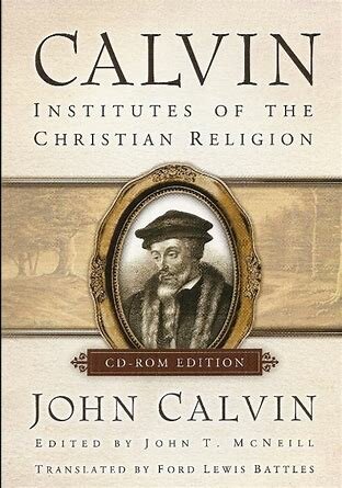 John Calvin's Institutes of the Christian Religion