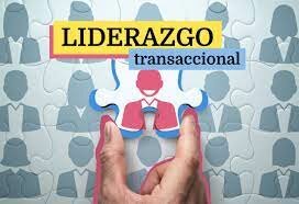 LIDERAZGO TRANSACCIONAL