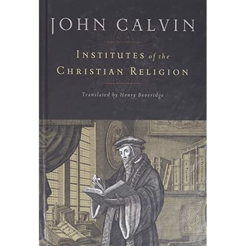 John Calvin's Institute's of the Christian Religion
