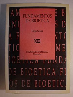 Fundamentos de la bioética por Diego Gracia.