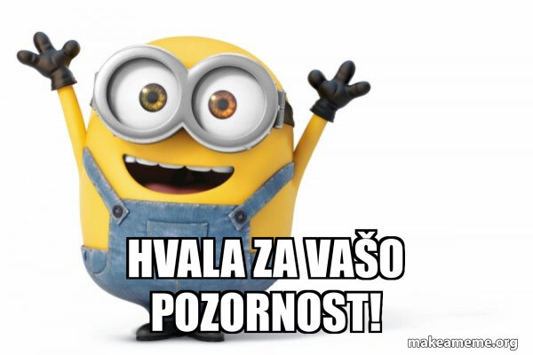 Hvala za vašo pozornost!