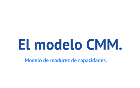 Se desarrolla el modelo CMM