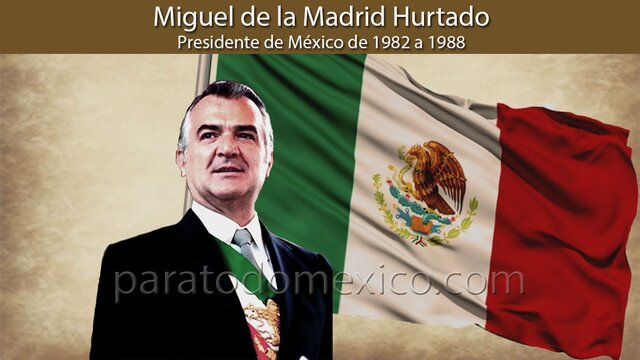 Miguel de la Madrid Hurtado (1982-1988