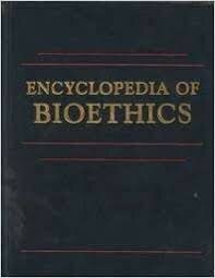 Primera edición de Encyclopedia of Bioethics.