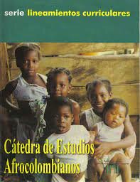 La Cátedra de Estudios Afrocolombianos elaborada por el Ministerio de Educación de Colombia (2004)