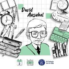David Ausubel (1918- 2008)  Aprendizaje Significativo, Propone una explicación teórica del proceso de aprendizaje, desde el punto de vista cognoscitivo, parte de la premisa de que existe una estructura en la cual se integra y procesa la información.