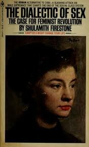 "La Dialéctica del Sexo de Sulamith Firestone"