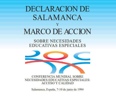 “Conferencia Mundial sobre Necesidades Educativas Especiales. Acceso y Calidad” Propiciada por la UNESCO y organizada por el gobierno Español en Salamanca