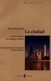 La Ciudad, obra colectiva de R. E. Park, E.W. Burgess y R. D. McKenzie