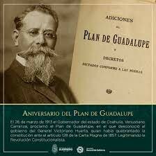 Promulgación del Plan de Guadalupe (rebelión contra el gobierno de Venustiano Carranza). (Hacienda de Guadalupe, Coahuila).