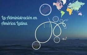 ADMINISTRACION EN AMERICA LATINA (XIX - XX)