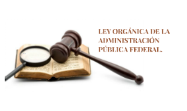 Ley Orgánica de la Administración Pública Federal