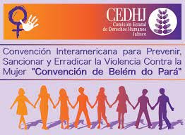La Convención Interamericana para Prevenir, Sancionar y Erradicar la Violencia contra la Mujer