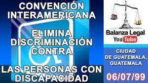 Convención Interamericana para la Eliminación de Todas las Formas de Discriminación contra las Personas con Discapacidad