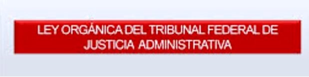 Ley Orgánica del Tribunal Federal de Justicia Fiscal y Administrativa