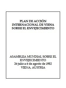 PLAN DE ACCION INTERNACIONAL DE VIENA SOBRE EL ENVEJECIMIENTO