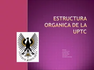 Se expide la extructura orgánica de la UPTC