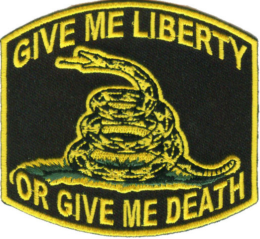 "Give Me Liberty Or Give Me Death"