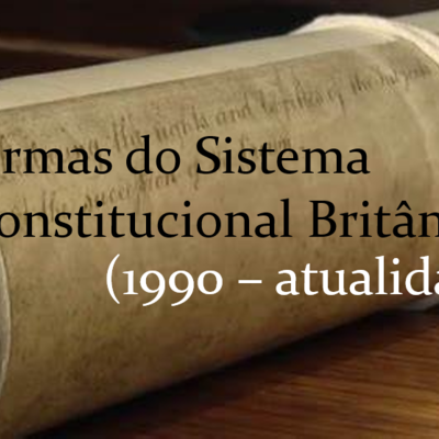 Timeline: Reformas do Sistema Constitucional Britânico (1990 - atualidade).