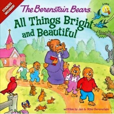 The Berenstain Bears All Things Bright and Beautiful
