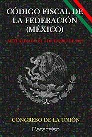 ENTRA EN VIGOR EL CÓDIGO FISCAL DE LA FEDERACIÓN