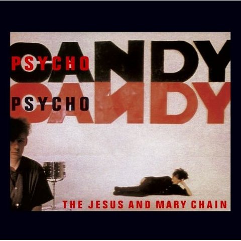 Jesus and Mary Chains - Psychocandy