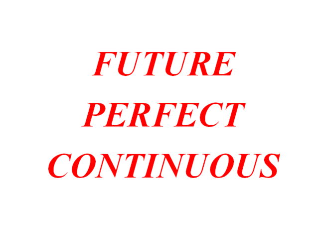 Future Perfect Continuous will+have+been+Ving
