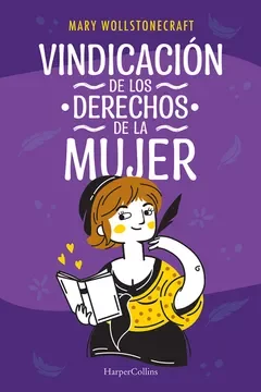 1792 (Vindicación de los derechos de la mujer) Mary Wollstonecraft, Condena la educación que se daba a las mujeres porque las hacía «más artificiales y débiles de carácter»