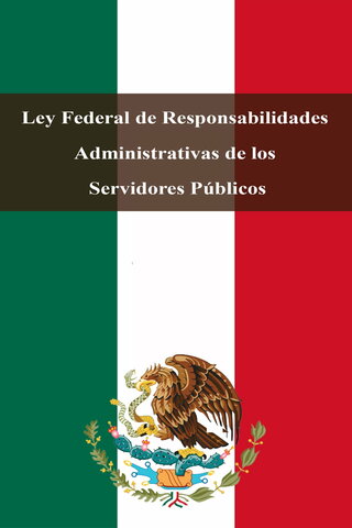 Ley Federal de Responsabilidades Administrativas de los Servidores Públicos.