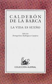 Calderon de la Barca:La vida es sueño.
