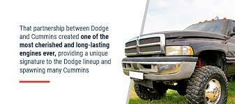 Cummins Diesel engines are put into Dodge trucks
