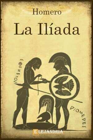 La Ilíada: La guerra de Troya
